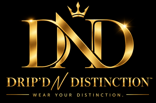 Drip'd N Distinction